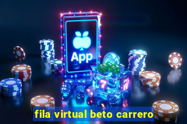 fila virtual beto carrero